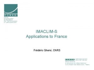 IMACLIMS Applications to France Frdric Ghersi CNRS 3