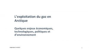 Lexploitation du gaz en Arctique Quelques enjeux conomiques