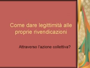 Come dare legittimit alle proprie rivendicazioni Attraverso lazione