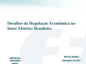 Desafios da Regulao Econmica no Setor Eltrico Brasileiro