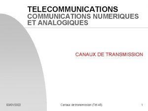 TELECOMMUNICATIONS NUMERIQUES ET ANALOGIQUES CANAUX DE TRANSMISSION 03012022