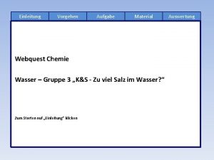 Einleitung Vorgehen Aufgabe Material Webquest Chemie Wasser Gruppe