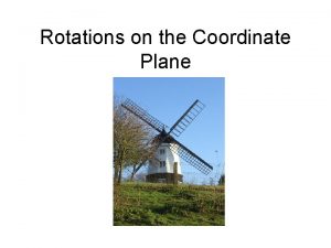 Rotations on the Coordinate Plane Rotations on the