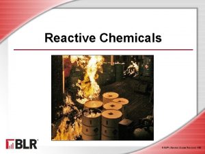 Reactive Chemicals BLRBusiness Legal Resources 1408 Session Objectives