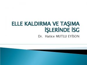 ELLE KALDIRMA VE TAIMA LERNDE SG Dr Hatice