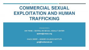 COMMERCIAL SEXUAL EXPLOITATION AND HUMAN TRAFFICKING PRESENTERS AMY