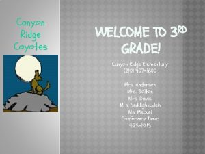 Canyon Ridge Coyotes WELCOME TO GRADE Canyon Ridge