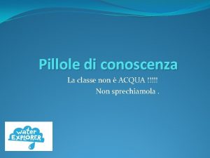 Pillole di conoscenza La classe non ACQUA Non