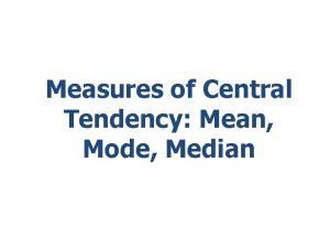 Measures of Central Tendency Mean Mode Median Introduction