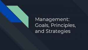 Management Goals Principles and Strategies Goals for My