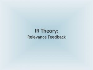 IR Theory Relevance Feedback Relevance Feedback Example n