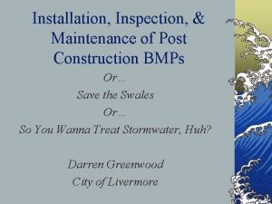 Installation Inspection Maintenance of Post Construction BMPs Or