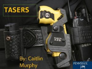 TASERS By Caitlin Murphy Info On Tasrers 1