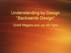 Understanding by Design Backwards Design Grant Wiggins and