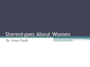 Stereotypes About Women By Jouya Najafi What Stereotype