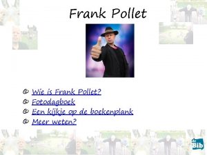 Frank Pollet Wie is Frank Pollet Fotodagboek Een