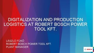 DIGITALIZATION AND PRODUCTION LOGISTICS AT ROBERT BOSCH POWER