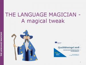 THE LANGUAGE MAGICIAN A magical tweak 1 THE
