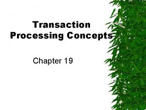 Transaction Processing Concepts Chapter 19 Outline Introduction to