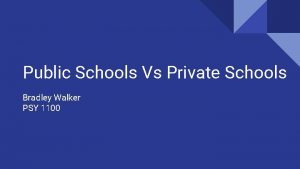 Public Schools Vs Private Schools Bradley Walker PSY