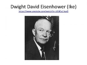 Dwight David Eisenhower Ike https www youtube comwatch