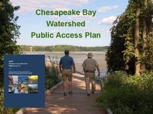 Chesapeake Bay Watershed Public Access Plan Public Access