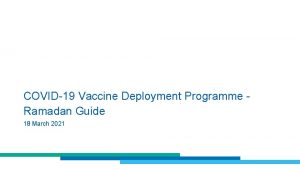 COVID19 Vaccine Deployment Programme Ramadan Guide 18 March