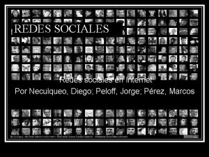 REDES SOCIALES Redes sociales en Internet Por Neculqueo