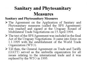 Sanitary and Phytosanitary Measures The Agreement on the