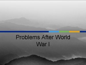 Problems After World War I Post WWI Rise