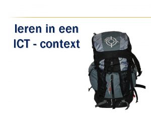 leren in een ICT context ICT i v