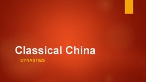 Classical China DYNASTIES Three cycles of classical China