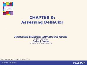 CHAPTER 9 Assessing Behavior Assessing Students with Special