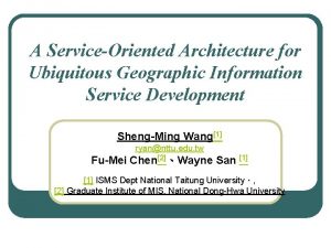 A ServiceOriented Architecture for Ubiquitous Geographic Information Service