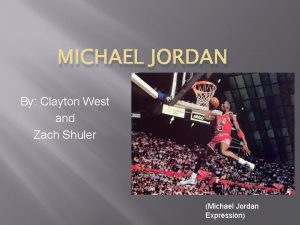 MICHAEL JORDAN By Clayton West and Zach Shuler