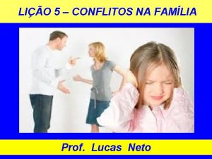 LIO 5 CONFLITOS NA FAMLIA Prof Lucas Neto