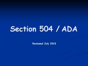 Section 504 ADA Reviewed July 2018 Americans With