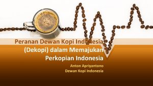 Peranan Dewan Kopi Indonesia Dekopi dalam Memajukan Perkopian