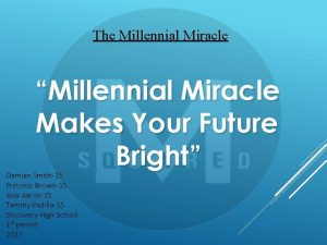 The Millennial Miracle Millennial Miracle Makes Your Future