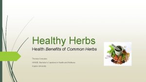 Healthy Herbs Health Benefits of Common Herbs Theresa