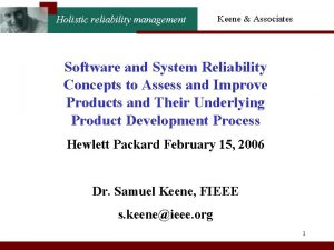 Holistic reliability management Keene Associates Software and System