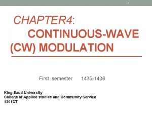 1 CHAPTER 4 CONTINUOUSWAVE CW MODULATION First semester