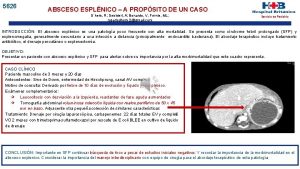 5626 ABSCESO ESPLNICO A PROPSITO DE UN CASO