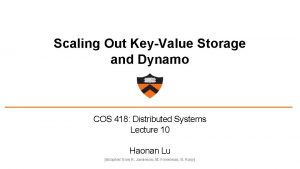 Scaling Out KeyValue Storage and Dynamo COS 418