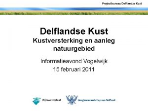 Delflandse Kustversterking en aanleg natuurgebied Informatieavond Vogelwijk 15