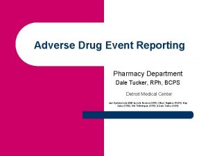 Adverse Drug Event Reporting Pharmacy Department Dale Tucker