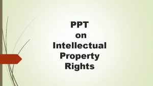 PPT on Intellectual Property Rights Meaning of Intellectual