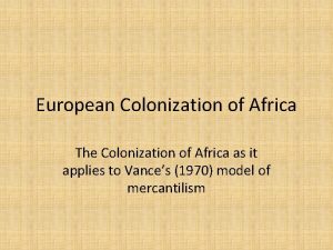 European Colonization of Africa The Colonization of Africa