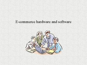 Ecommerce hardware and software Web servers The components