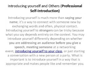 Introducing yourself and Others Professional SelfIntroduction Introducing yourself